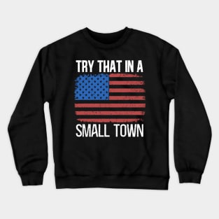 American Flag Try That. in My Town USA vintage music quote Crewneck Sweatshirt